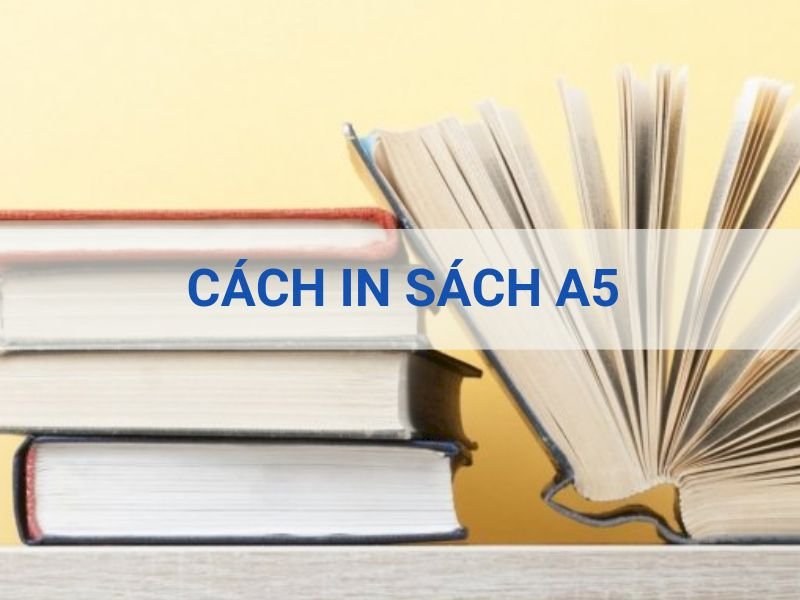 Có những phần mềm nào hỗ trợ in sách A5 trên giấy A4 và cách sử dụng chúng như thế nào?
