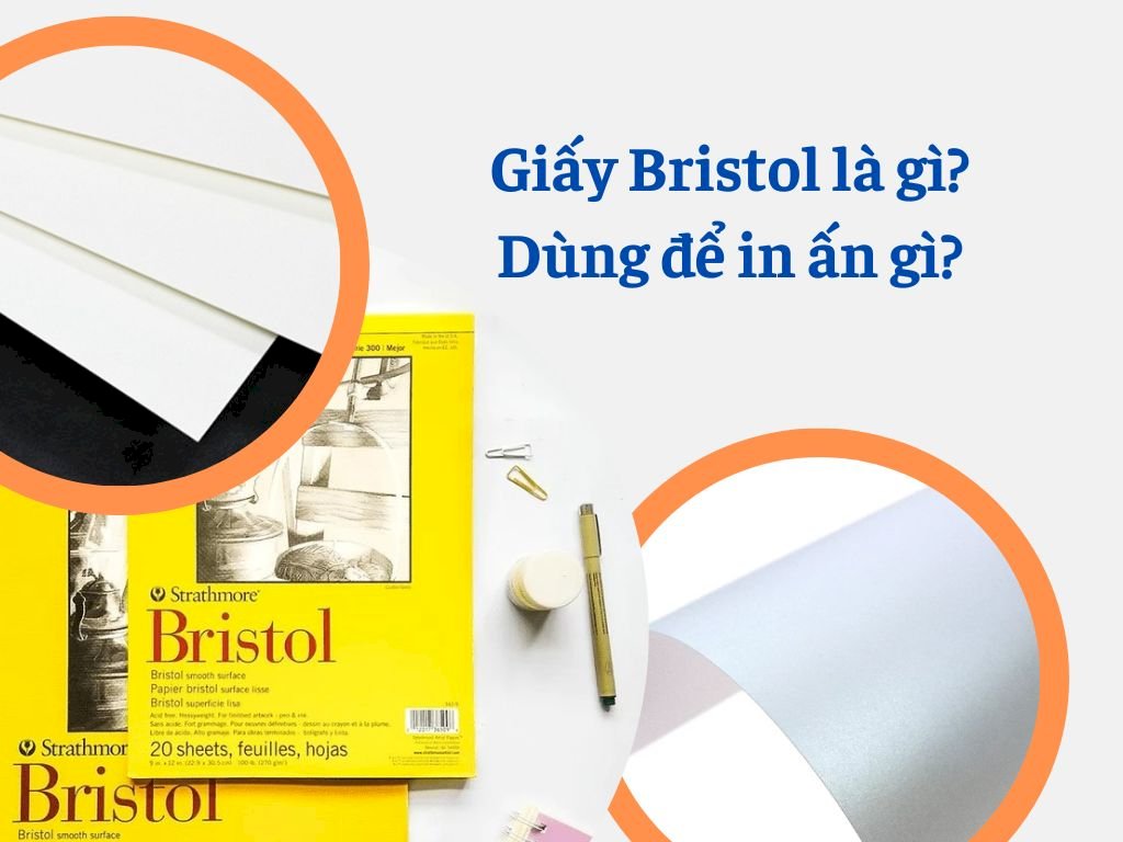 Giấy Bristol là gì? Có những loại nào? Dùng để in ấn gì?