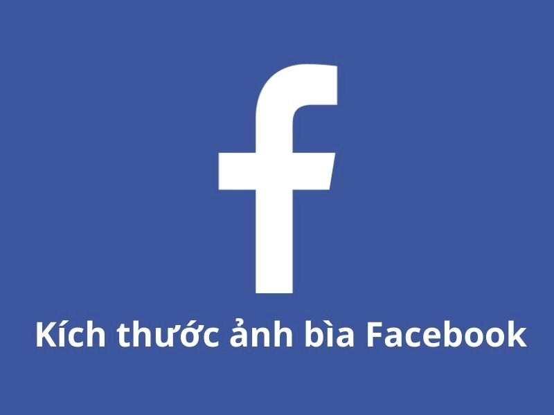 Kích thước ảnh bìa Facebook cá nhân, Fanpage, Group, sự kiện chuẩn nhất 