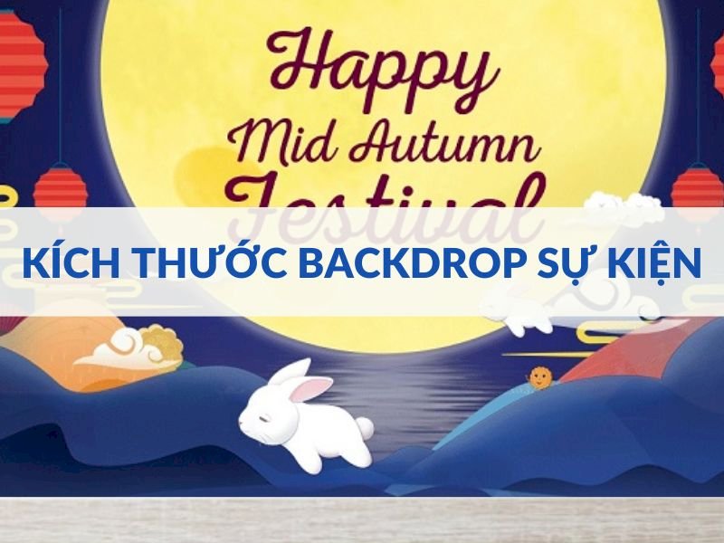 Tổng hợp các kích thước backdrop sự kiện ngoài trời, trong nhà phổ biến nhất