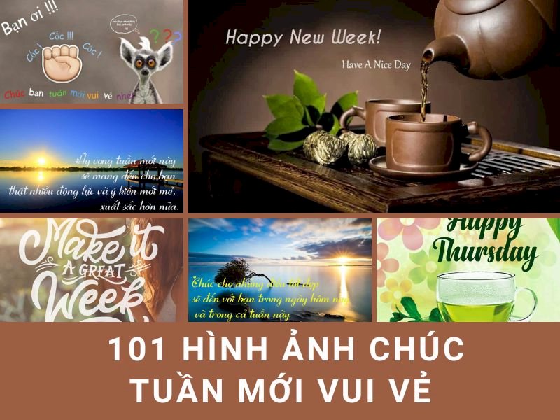 101 mẫu hình ảnh chúc tuần mới vui vẻ đẹp nhất, tải miễn phí