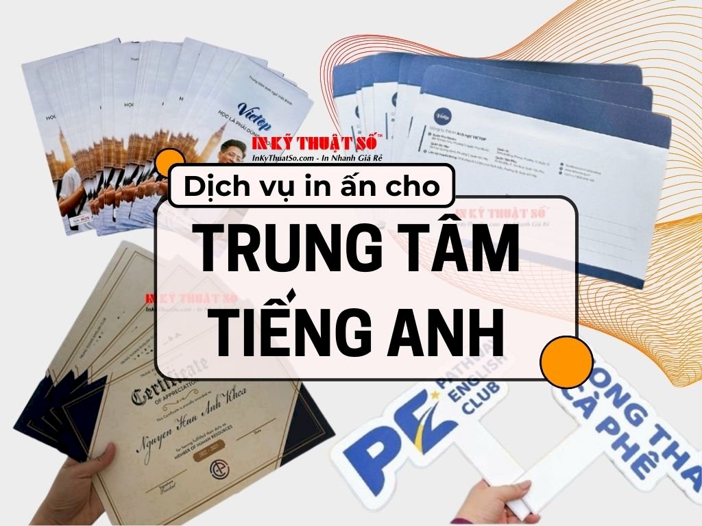 Dịch vụ in ấn cho Trung tâm tiếng Anh, Trung tâm Anh ngữ, Ngoại ngữ