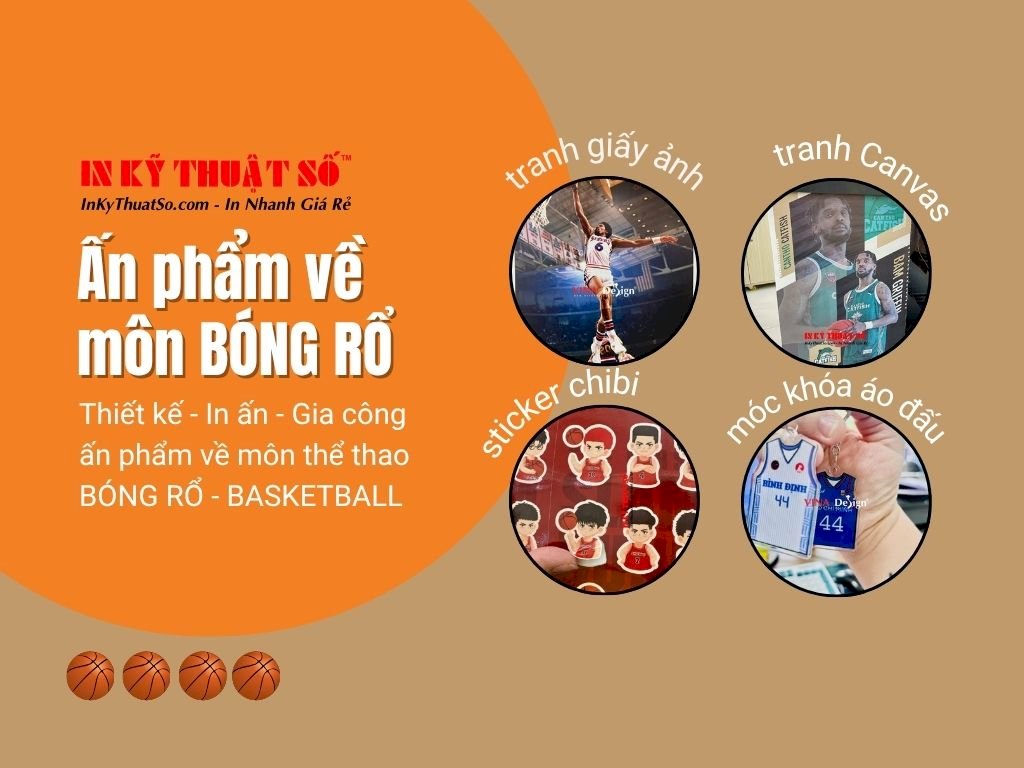Top ấn phẩm bóng rổ in theo yêu cầu tại In Kỹ Thuật Số Since 2006