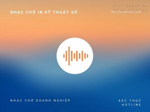 Nhạc chờ InKyThuatSo - xác thực hotline In Kỹ Thuật Số
