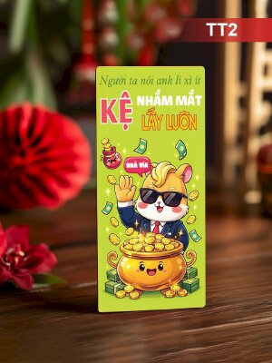In phong bì lì xì Người Ta Nói Anh Lì Xì Ít Kệ Nhắm Mắt Lấy Luôn - Mã TT02 - INKTS2600