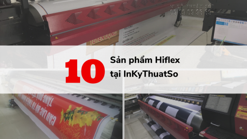 Top 10 sản phẩm in hiflex phổ biến tại In Kỹ Thuật Số