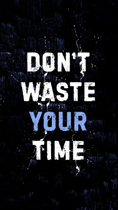 "Đừng tiêu tốn lãng phí thời hạn của bạn"