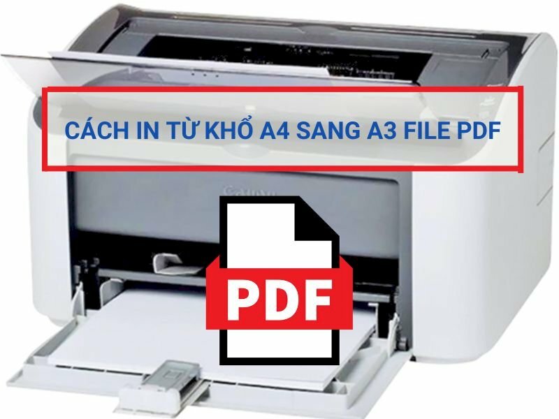 Cách In Từ Khổ A4 Sang A3 File PDF - Hướng Dẫn Chi Tiết Và Dễ Hiểu