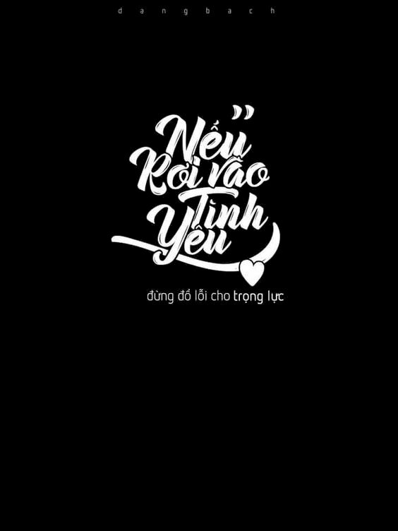 Hình nền màu đen có chữ Nếu rơi vào Tình yêu đừng đổ lỗi cho trọng lực