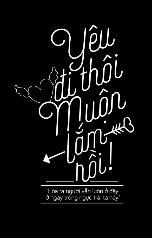 Hình nền đen có chữ Yêu đi thôi muộn lắm rồi