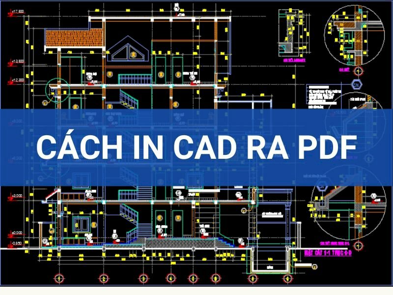 Cách in CAD ra PDF nhanh, đơn giản và chi tiết