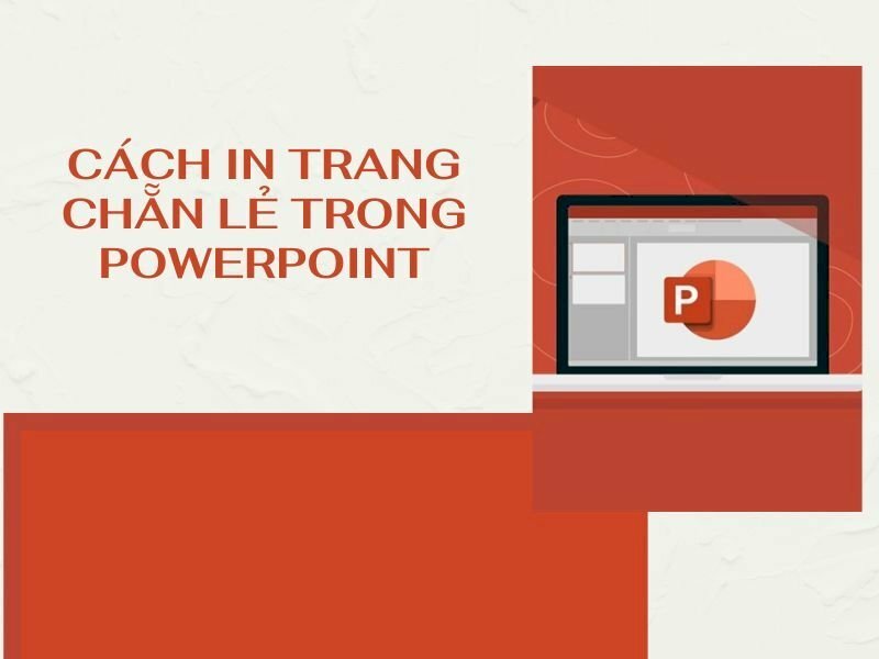 Cách in trang chẵn lẻ trong Powerpoint - Inkythuatso