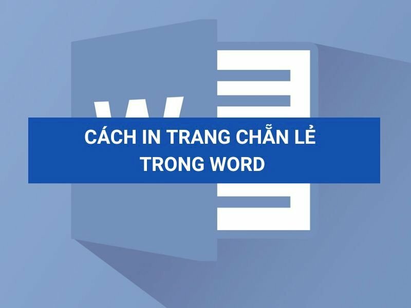 Cách in trang chẵn lẻ trong Word - Inkythuatso