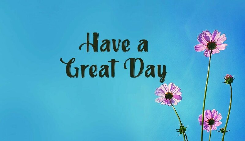 Hình ảnh chúc ngày mới tốt lành Have a Gret Day