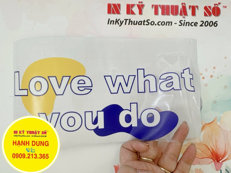 In Decal trong câu slogan Love What You Do, in UV thuận, có lót trắng theo file in - INKTS997