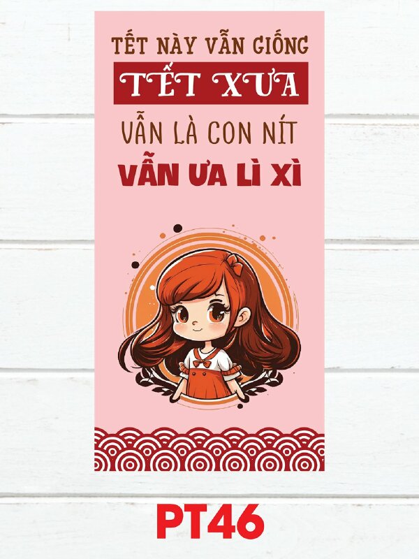 In bao lixi chibi girl Tết Này Vẫn Giống Tết Xưa Vẫn Là Con Nít Vẫn Ưa Lì Xì - Mã PT46 - INKTS2502