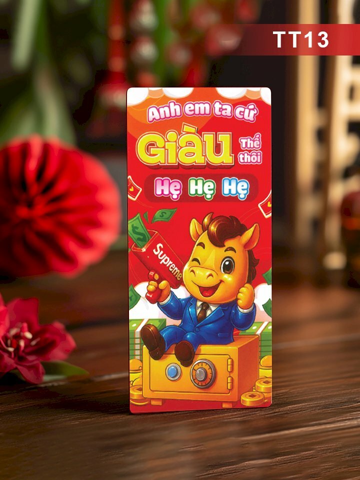 In lì xì vui nhộn Anh Em Ta Cứ Giàu Thế Thôi Hẹ Hẹ Hẹ - Mã TT13 - INKTS2611