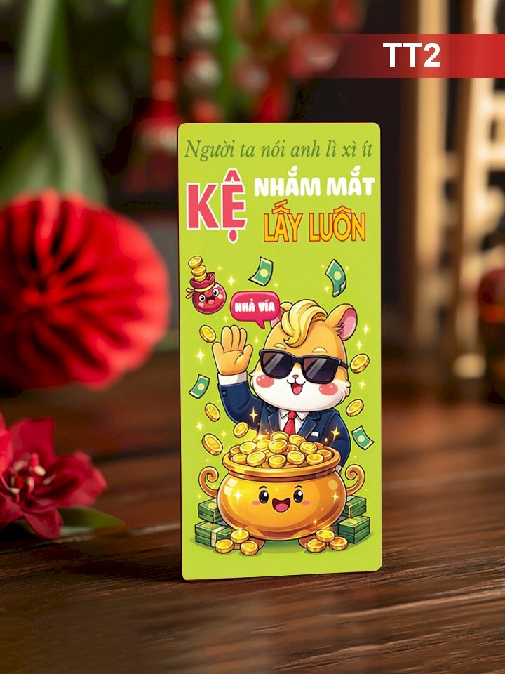 In phong bì lì xì Người Ta Nói Anh Lì Xì Ít Kệ Nhắm Mắt Lấy Luôn - Mã TT02 - INKTS2600